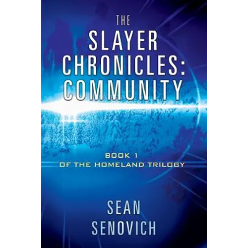 The Slayer Chronicles: Community - Book 1 of the Homeland Trilogy - Paperback