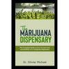 The Marijuana Dispensary: The Complete Guide on how to start and successfully run a marijuana dispensary - Paperback