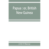 Papua: or, British New Guinea - Paperback