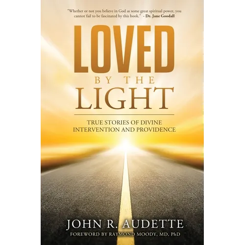 Loved by the Light: True Stories of Divine Intervention and Providence - Paperback