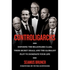 Controligarchs: Exposing the Billionaire Class, Their Secret Deals, and the Globalist Plot to Dominate Your Life - Hardcover