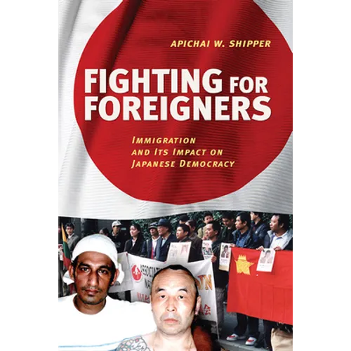 Fighting for Foreigners: Immigration and Its Impact on Japanese Democracy - Paperback