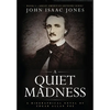 A Quiet Madness: A biographical novel of Edgar Allan Poe - Hardcover