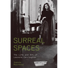 Surreal Spaces: The Life and Art of Leonora Carrington - Hardcover