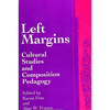 Left Margins: Cultural Studies and Composition Pedagogy - Paperback