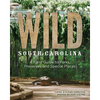 Wild South Carolina: A Field Guide to Parks, Preserves and Special Places - Paperback