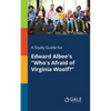 A Study Guide for Edward Albee's "Who's Afraid of Virginia Woolf?" - Paperback
