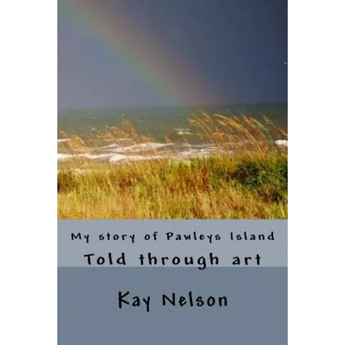 My story of Pawleys Island: Told through art - Paperback