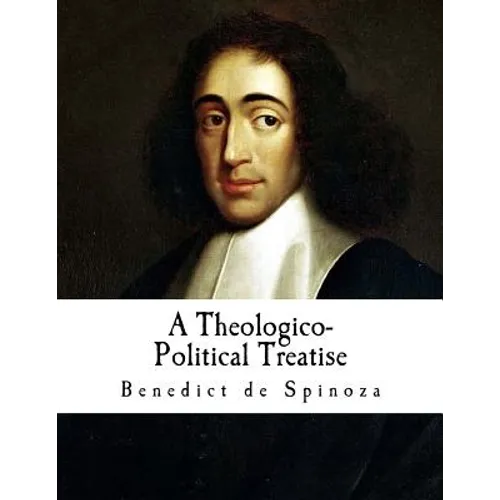 A Theologico-Political Treatise: Benedict de Spinoza - Paperback