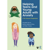 Helping Teens and Young Adults with Anxiety: A Ten Session Programme - Paperback