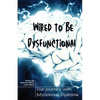 Wired to be Dysfunctional: Our Journey with Myoclonus Dystonia - Paperback