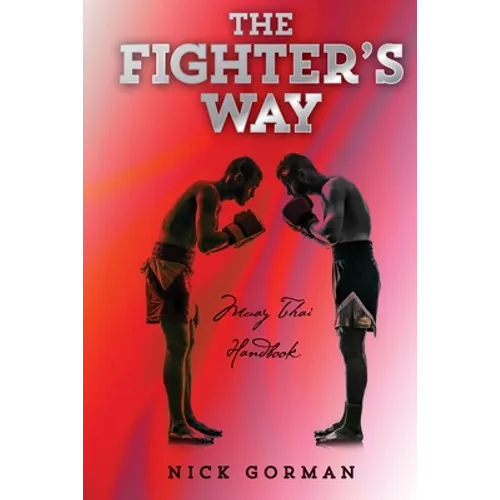 The Fighter's Way: Muay Thai Handbook - Paperback