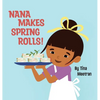 Nana Makes Spring Rolls! - Hardcover