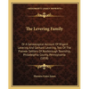 The Levering Family: Or A Genealogical Account Of Wigard Levering And Gerhard Levering, Two Of The Pioneer Settlers Of Roxborough Township, - Paperback