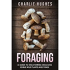 Foraging: A Guide to Discovering Delicious Edible Wild Plants and Fungi - Paperback