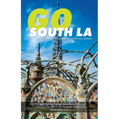 Go South LA: An Afrocentric City Guide to South Los Angeles - Paperback