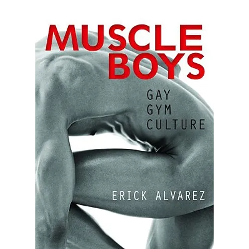Muscle Boys: Gay Gym Culture - Paperback
