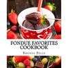 Fondue Favorites Cookbook: 60 Super #Delish Fondue Recipes - Paperback