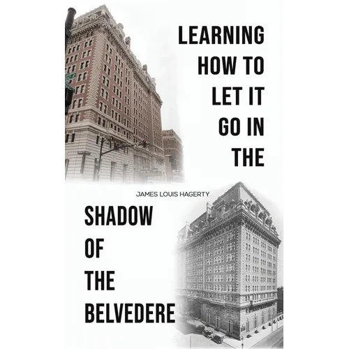 Learning How to Let It Go in the Shadow of the Belvedere - Paperback