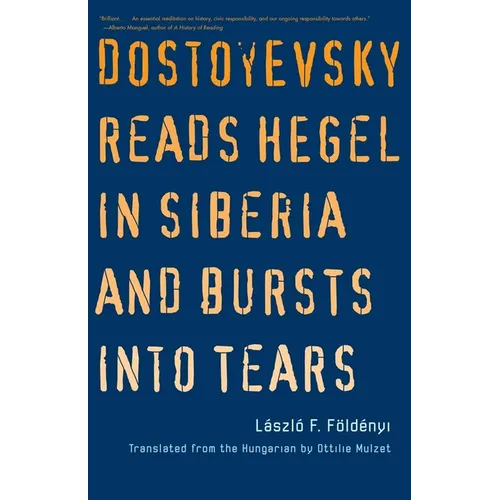 Dostoyevsky Reads Hegel in Siberia and Bursts Into Tears - Paperback