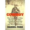Cowboy: The Interpreter Who Became a Soldier, a Warlord, and One More Casualty of Our War in Vietnam - Paperback