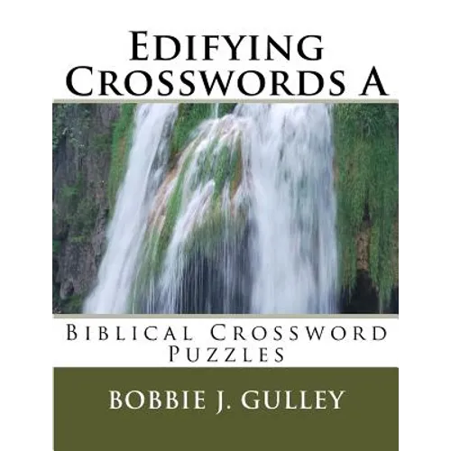 Edifying Crosswords A: Biblical Crossword Puzzles - Paperback