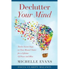 Declutter Your Mind: Twelve Secret Steps to Clear Mental Clutter For a Lifetime Of Peace And Bliss - Paperback