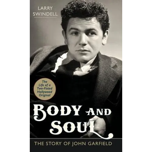 Body and Soul: The Story of John Garfield - Hardcover