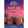 How to Be a Mystic in a Traffic Jam: Reflections on Living as a Spiritual Person in Everday Life - Hardcover