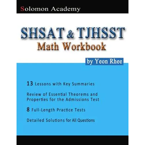 Solomon Academy's SHSAT & TJHSST Math Workbook: Thomas Jefferson High School for Science and Technology & New York City SHSAT Math Workbook - Paperback