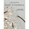 Salt and Vanilla: A Cook's Book of Edible Art with Stories - Hardcover