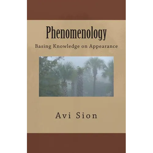 Phenomenology: Basing Knowledge on Appearance - Paperback