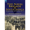 The Naval Brigade in South Africa During the Kafir and Zulu Wars 1877-79 - Hardcover