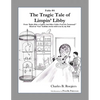 The Tragic Tale of Limpin' Libby [Fable 4]: (From Rufus Rides a Catfish & Other Fables From the Farmstead) - Paperback