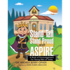 Stand Tall, Stand Proud, and Aspire: A Book of Encouragement for Young Men of Today - Paperback