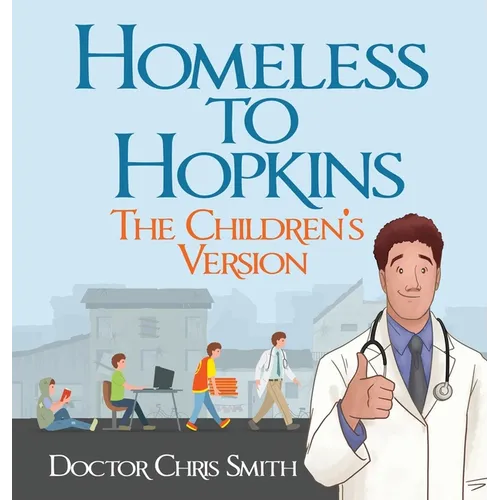 Homeless to Hopkins: The Children's Version - Hardcover