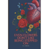 Even Flowers Don't Like Being Stepped On - Paperback