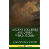Ancient Sorceries and Other Weird Stories (Hardcover) - Hardcover