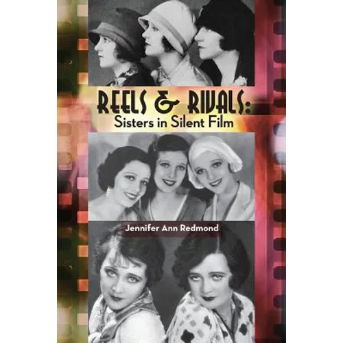 Reels & Rivals: Sisters in Silent Films - Paperback
