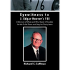 Eyewitness to J. Edgar Hoover's FBI: A Memoir of What and Who Made It Possible for Me to Be There and Stay for Thirty Years - Hardcover