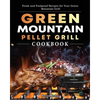 Green Mountain Pellet Grill Cookbook: Fresh and Foolproof Recipes for Your Green Mountain Grill - Paperback