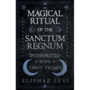 The Magical Ritual of the Sanctum Regnum - Interpreted by the Tarot Trumps - Paperback