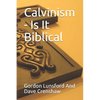 Calvinism - Is It Biblical: Two Sides to the Issue - Paperback