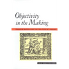 Objectivity in the Making: Francis Bacon and the Politics of Inquiry - Paperback