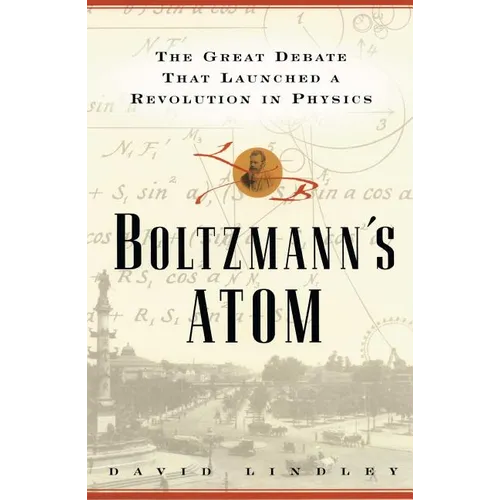 Boltzmanns Atom: The Great Debate That Launched a Revolution in Physics - Paperback