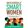 Wickedly Smart Women: Trusting Intuition, Taking Action, Transforming Worlds - Paperback