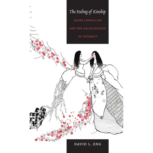 The Feeling of Kinship: Queer Liberalism and the Racialization of Intimacy - Paperback