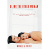 Being The Other Woman: Who we are, what every woman should know and how to avoid us - Hardcover