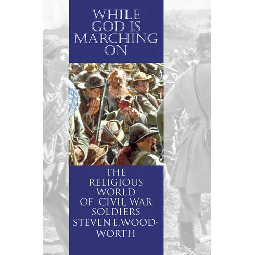 While God Is Marching On: The Religious World of Civil War Soldiers - Paperback