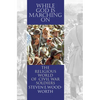 While God Is Marching On: The Religious World of Civil War Soldiers - Paperback